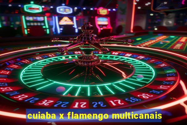 cuiaba x flamengo multicanais
