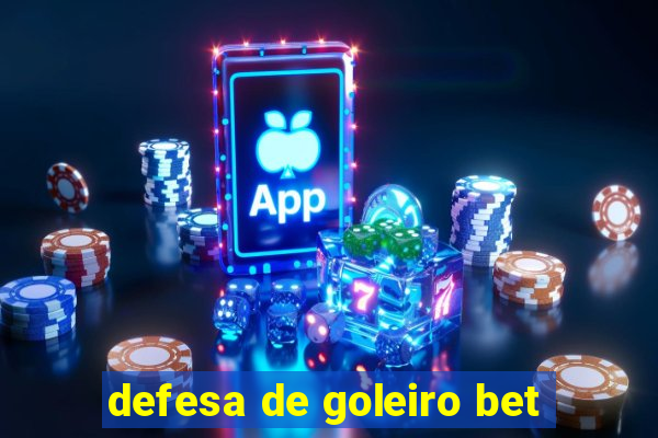 defesa de goleiro bet