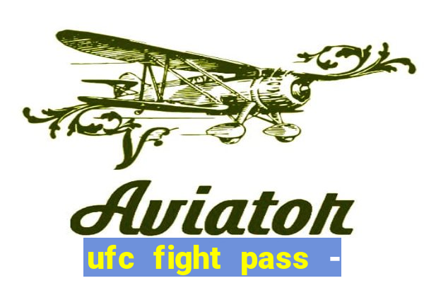 ufc fight pass - tv ao vivo