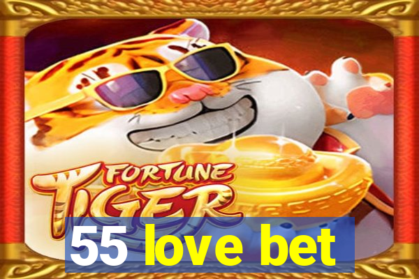 55 love bet