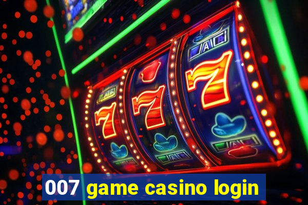 007 game casino login