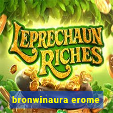bronwinaura erome