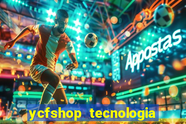 ycfshop tecnologia em ecommerce ltda jogos