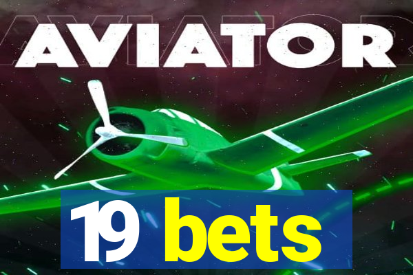 19 bets