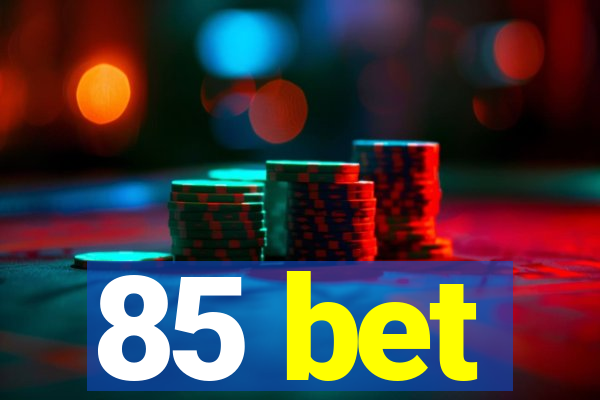 85 bet