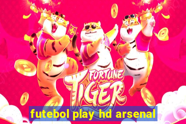 futebol play hd arsenal