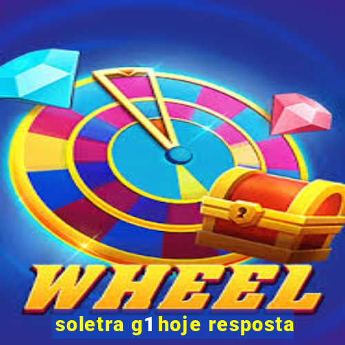 soletra g1 hoje resposta