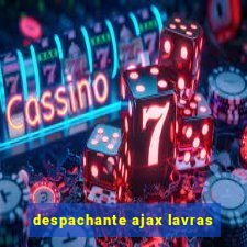 despachante ajax lavras