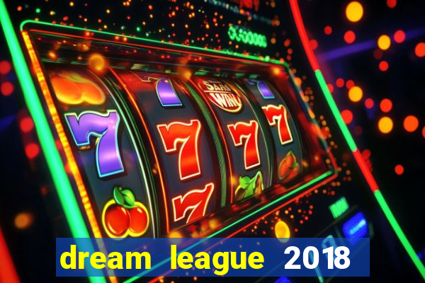 dream league 2018 dinheiro infinito