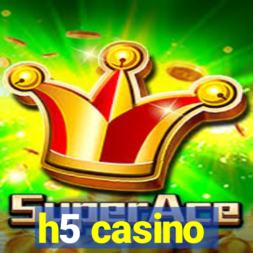 h5 casino
