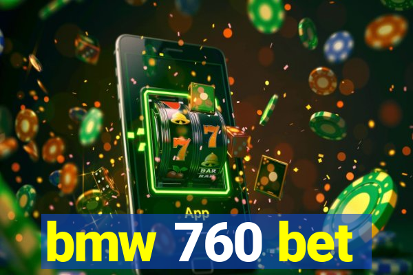 bmw 760 bet