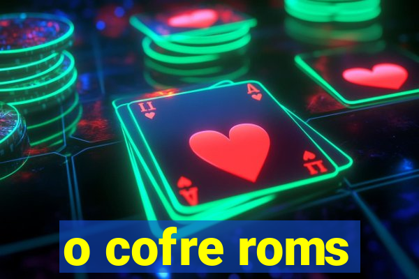 o cofre roms