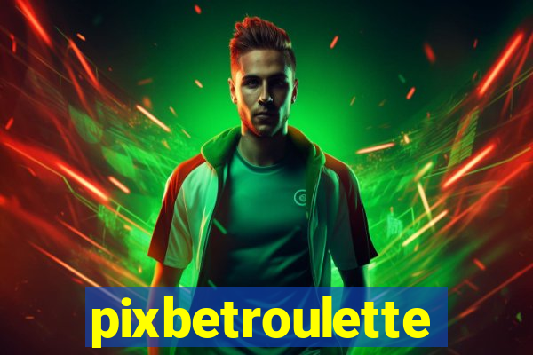 pixbetroulette