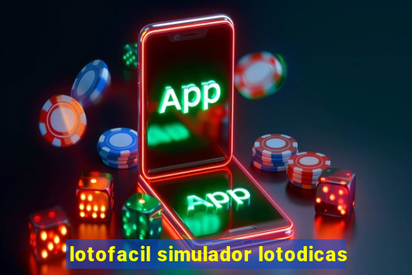 lotofacil simulador lotodicas