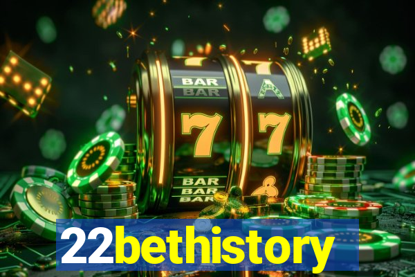 22bethistory