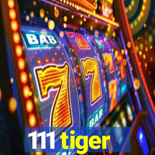 111 tiger