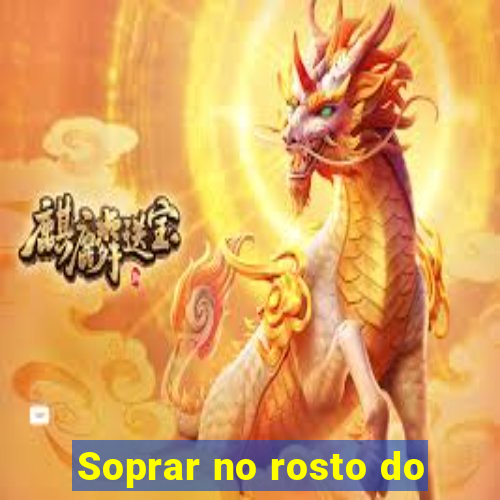 Soprar no rosto do