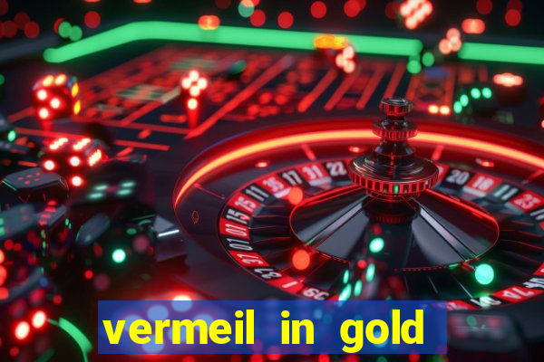 vermeil in gold dublado em português