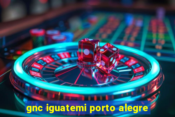 gnc iguatemi porto alegre