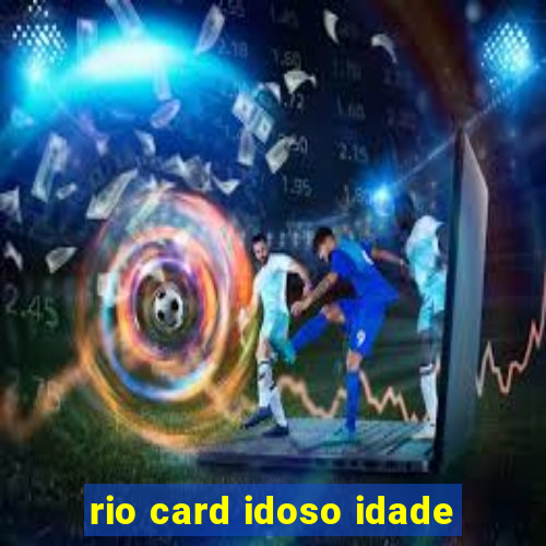 rio card idoso idade