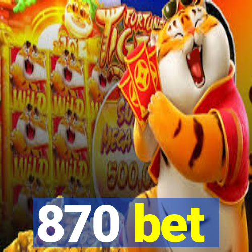 870 bet