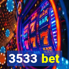3533 bet