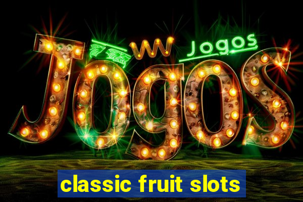 classic fruit slots