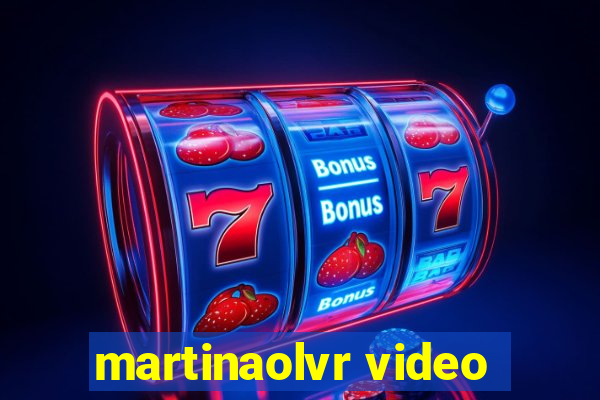 martinaolvr video