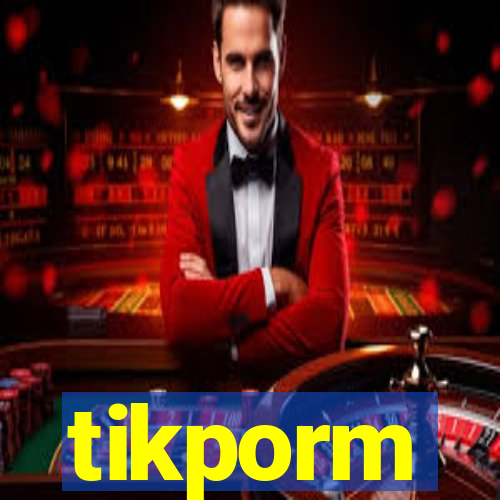 tikporm