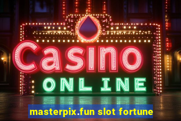 masterpix.fun slot fortune