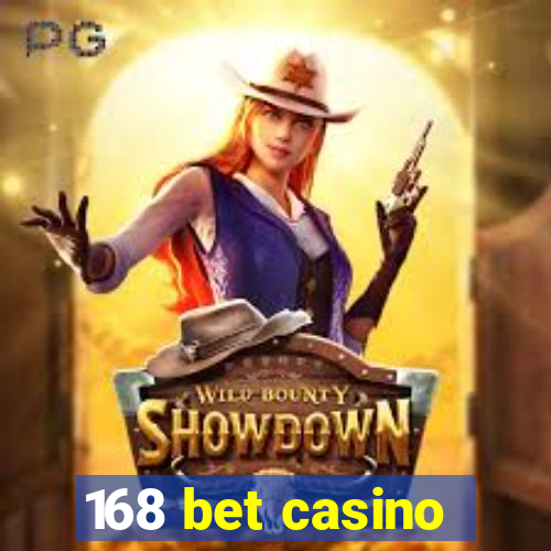 168 bet casino