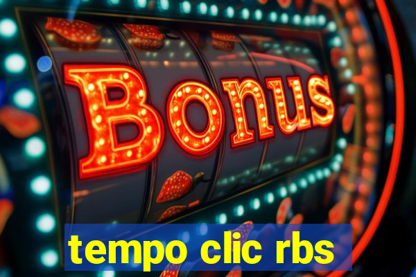 tempo clic rbs