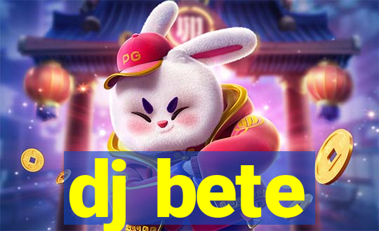 dj bete