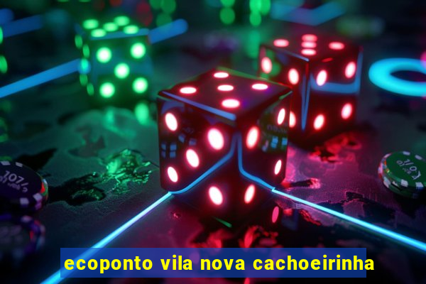 ecoponto vila nova cachoeirinha