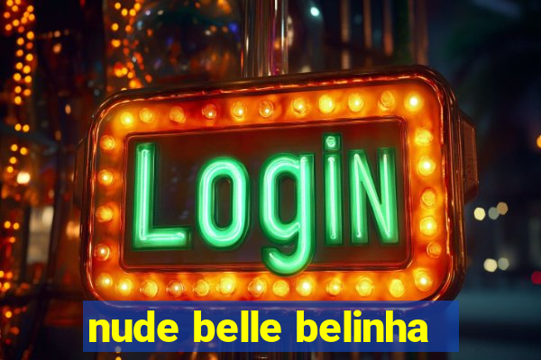 nude belle belinha