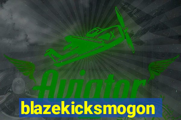 blazekicksmogon