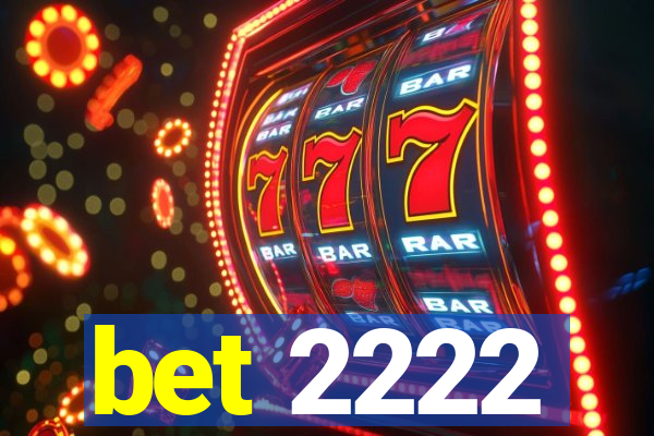 bet 2222