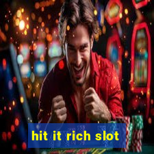 hit it rich slot