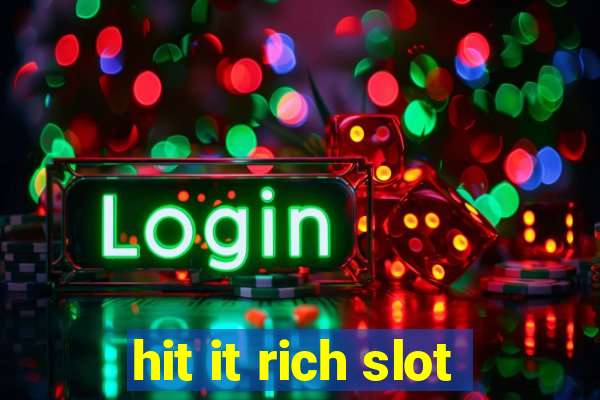 hit it rich slot
