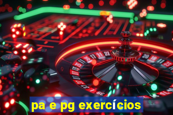 pa e pg exercícios