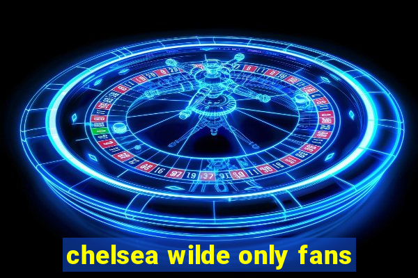 chelsea wilde only fans
