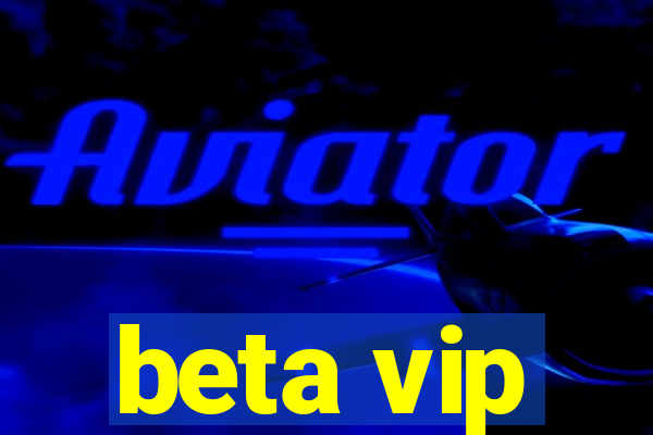beta vip