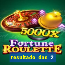 resultado das 2 horas da tarde