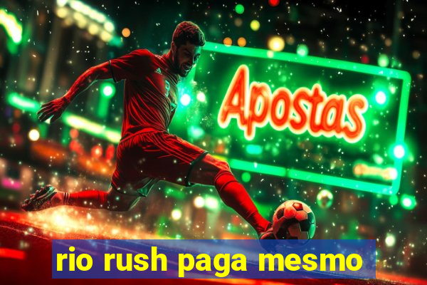 rio rush paga mesmo