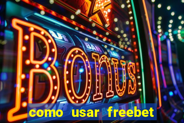 como usar freebet vai de bet