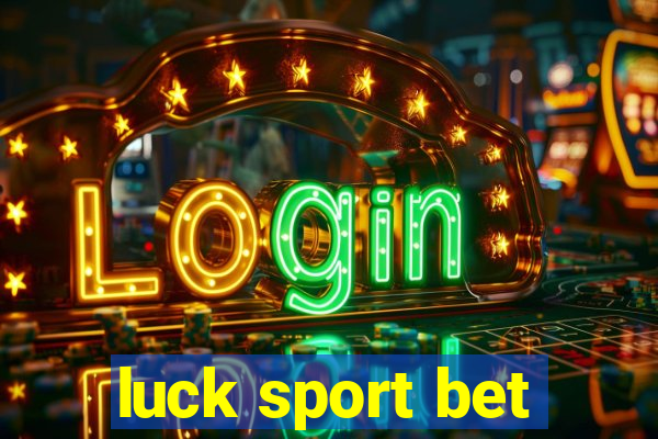 luck sport bet