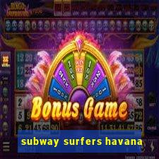 subway surfers havana