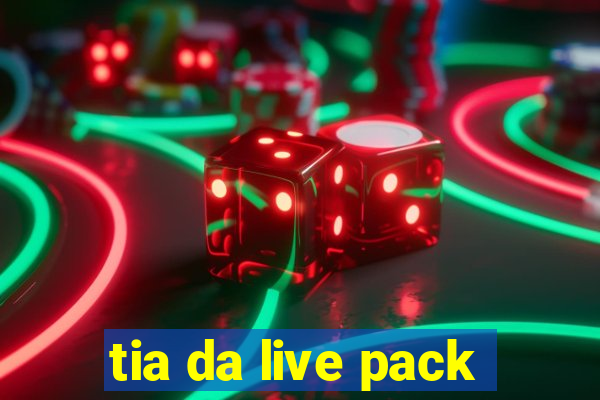 tia da live pack