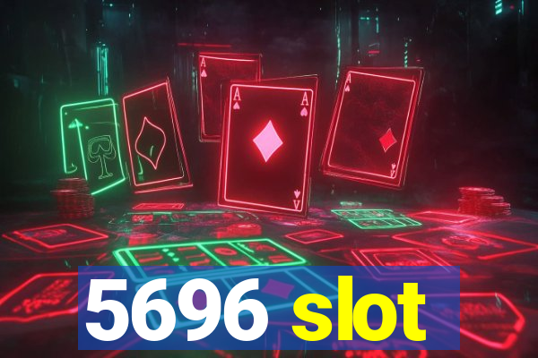 5696 slot