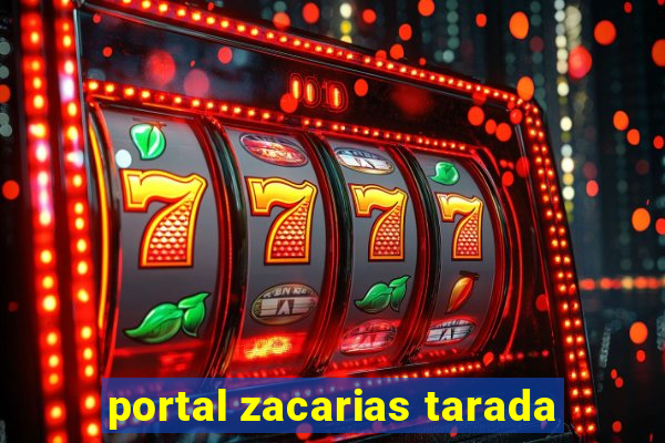 portal zacarias tarada